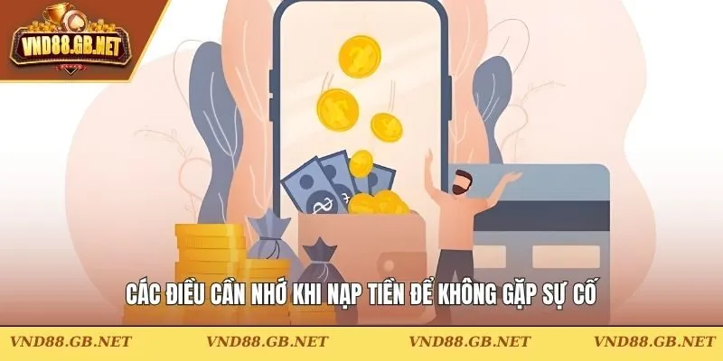 Các điều cần nhớ khi nạp tiền để không gặp sự cố