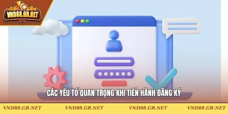 Các yếu tố quan trọng khi tiến hành đăng ký
