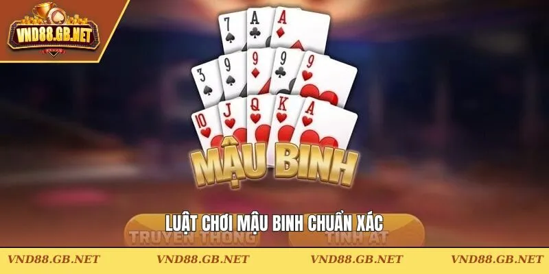 Luật chơi Mậu Binh chuẩn xác