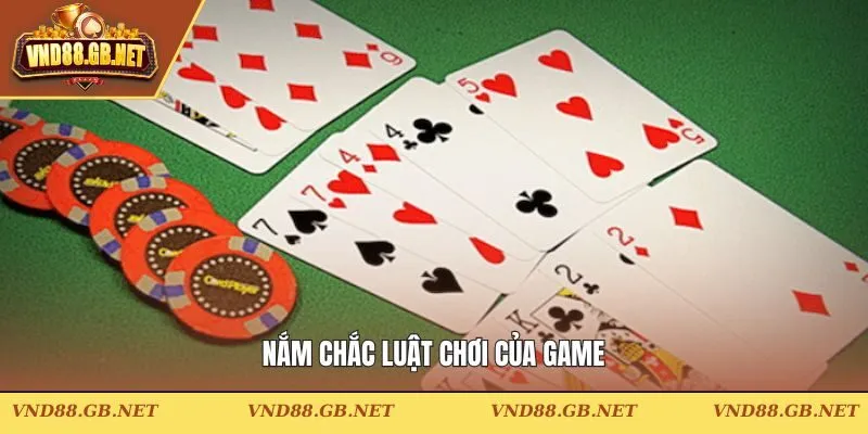 Nắm chắc luật chơi của game