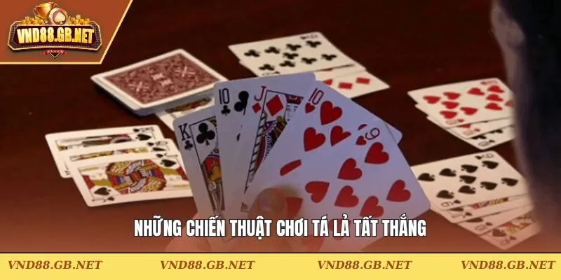 Những chiến thuật chơi tá lả tất thắng