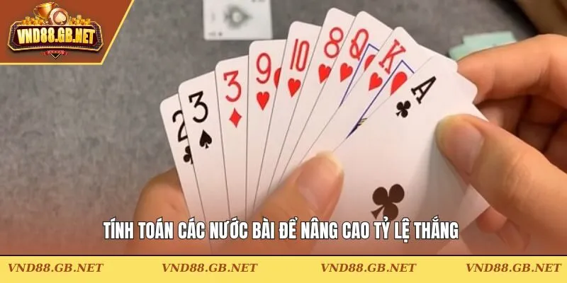 Tính toán các nước bài để nâng cao tỷ lệ thắng